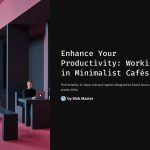 1 Enhance Your Productivity Working in Minimalist Cafes